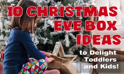 10 Christmas Eve Box Ideas to Delight Toddlers and Kids!